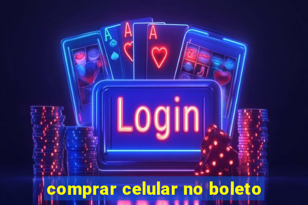 comprar celular no boleto